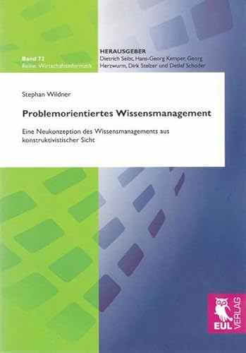 Beispielbild fr Problemorientiertes Wissensmanagement: Eine Neukonzeption des Wissensmanagements aus konstruktivistischer Sicht (Wirtschaftsinformatik) zum Verkauf von medimops