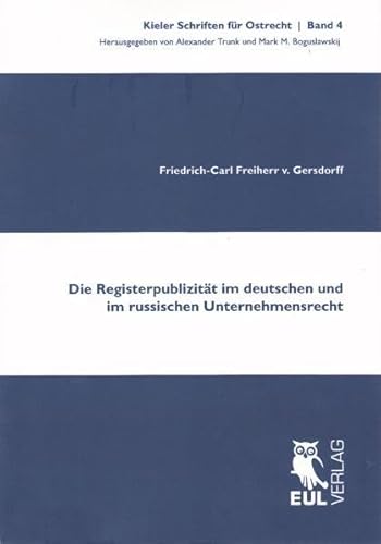 Beispielbild fr Die Registerpublizitt im deutschen und im russischen Unternehmensrecht (Kieler Schriften fr Ostrecht, Band 4) zum Verkauf von Leserstrahl  (Preise inkl. MwSt.)