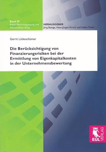 9783844101560: Die Bercksichtigung von Finanzierungsrisiken bei der Ermittlung von Eigenkapitalkosten in der Unternehmensbewertung