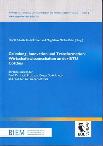 9783844101980: Grndung, Innovation und Transformation: Wirtschaftswissenschaften an der BTU Cottbus: Ehrenkolloquien fr Prof. Dr. habil. Prof. e. h. Dieter Schnknecht und Prof. Dr. Dr. Rainer Schwarz