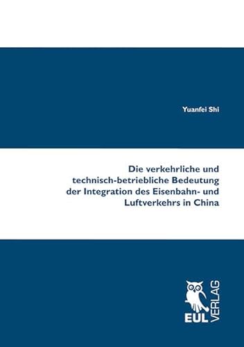 9783844102482: Die verkehrliche und technisch-betriebliche Bedeutung der Integration des Eisenbahn- und Luftverkehrs in China