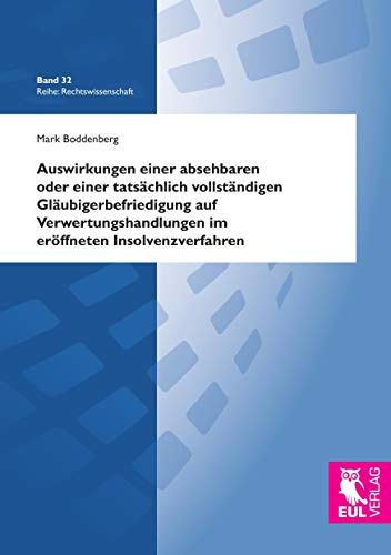 9783844103106: Auswirkungen einer absehbaren oder einer tatschlich vollstndigen Glubigerbefriedigung auf Verwertungshandlungen im erffneten Insolvenzverfahren