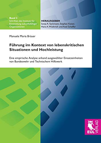 9783844103625: Fhrung im Kontext von lebenskritischen Situationen und Hochleistung: Eine empirische Analyse anhand ausgewhlter Einsatzeinheiten von Bundeswehr und technischem Hilfswerk