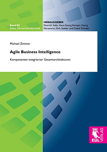 9783844103861: Agile Business Intelligence: Komponenten integrierter Gesamtarchitekturen