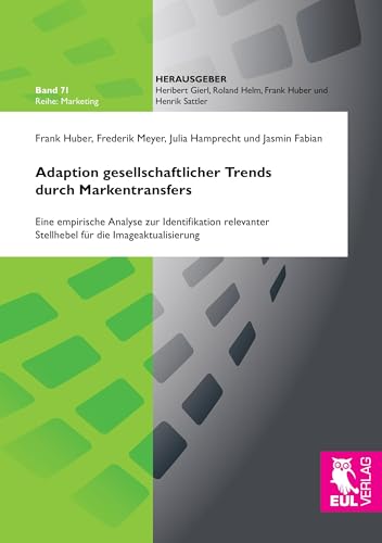 Immagine dell'editore per Adaption gesellschaftlicher Trends durch Markentransfers: Eine empirische Analyse zur Identifikation relevanter Stellhebel fr die Imageaktualisierung (Marketing) venduto da medimops
