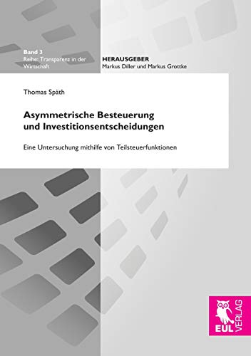 Beispielbild fr Asymmetrische Besteuerung und Investitionsentscheidungen: Eine Untersuchung mithilfe von Teilsteuerfunktionen (Transparenz in der Wirtschaft) zum Verkauf von medimops