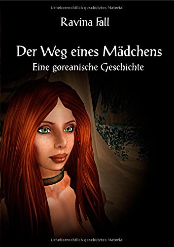 Der Weg eines Mädchens : Eine goreanische Geschichte ; entstanden aus den Gor-Rollenspiel in Seco...