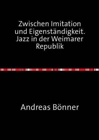 9783844201505: Zwischen Imitation und Eigenstndigkeit. Jazz in der Weimarer Republik