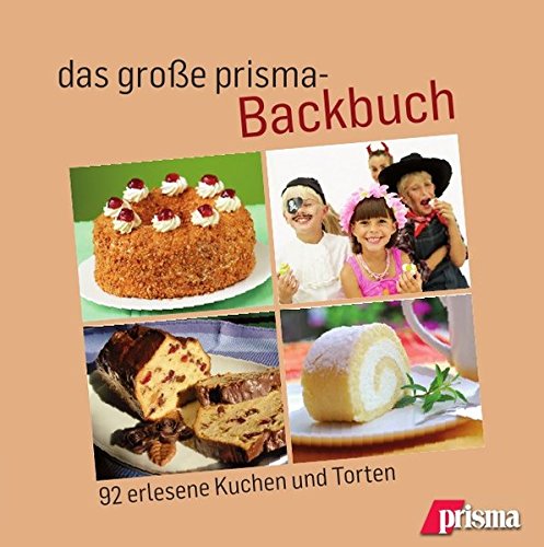 Beispielbild fr Das groe prisma-Backbuch. 92 erlesene Kuchen und Torten zum Verkauf von Versandantiquariat Bolz