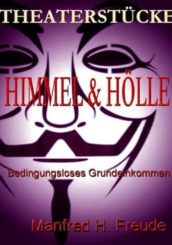 HIMMEL&HÖLLE : Bedingungsloses Grundeinkommen - Manfred H. Freude