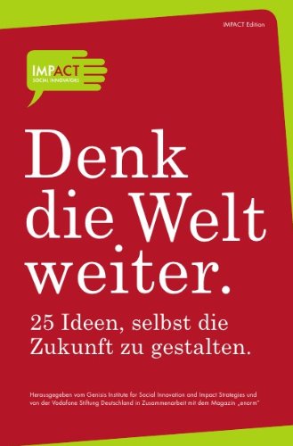 Beispielbild fr Denk die Welt weiter: 25 Ideen, selbst die Zukunft zu gestalten zum Verkauf von Bildungsbuch