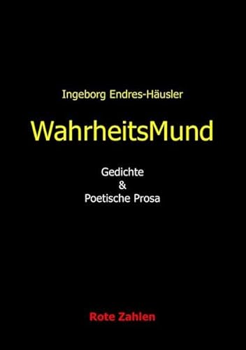 9783844235142: WahrheitsMund: Gedichte & poetische Prosa - Endres-Husler, Ingeborg