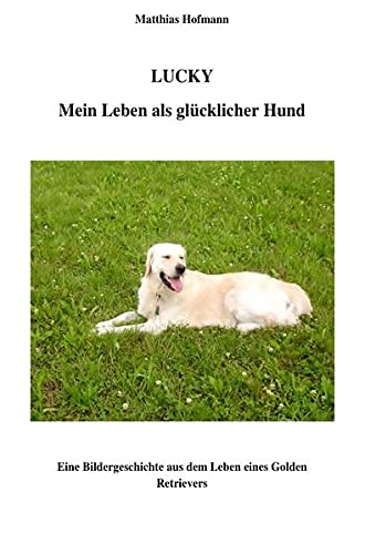 Stock image for Lucky - Mein Leben als glcklicher Hund for sale by Revaluation Books