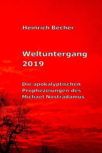Beispielbild fr Weltuntergang 2019: Die apokalyptischen Prophezeiungen des Michael Nostradamus zum Verkauf von Buchmarie
