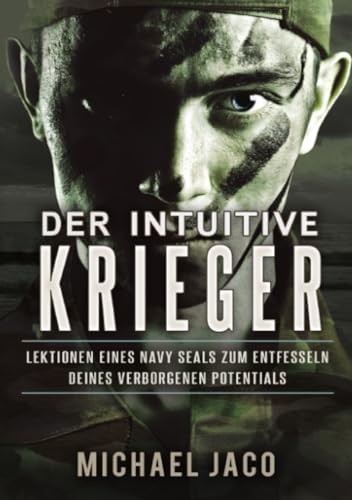 Beispielbild fr Der intuitive Krieger: Lektionen eines Navy SEALs zum Entfesseln deines verborgenen Potentials zum Verkauf von medimops