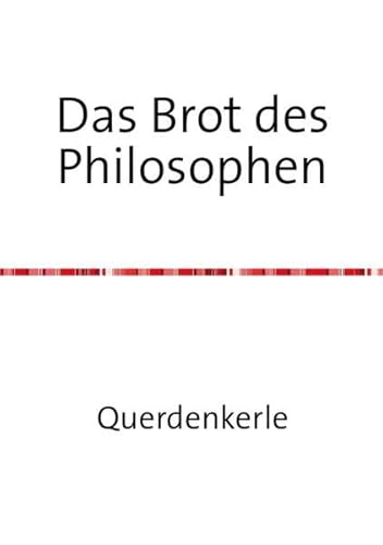 Beispielbild fr Das Brot des Philosophen: Vom Wandel eines Christen zum Philosophen zum Verkauf von medimops