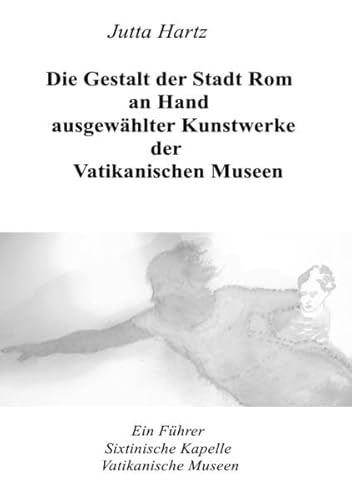 9783844282832: Die Gestalt der Stadt Rom an Hand ausgewhlter Kunstwerke der Vatikanischen Museen