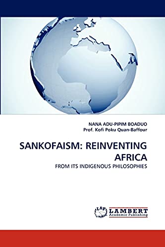 Stock image for SANKOFAISM: REINVENTING AFRICA: FROM ITS INDIGENOUS PHILOSOPHIES for sale by Lucky's Textbooks
