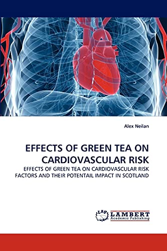 Stock image for EFFECTS OF GREEN TEA ON CARDIOVASCULAR RISK: EFFECTS OF GREEN TEA ON CARDIOVASCULAR RISK FACTORS AND THEIR POTENTAIL IMPACT IN SCOTLAND for sale by Lucky's Textbooks