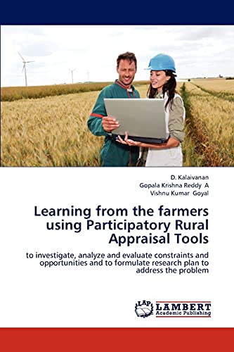 9783844300871: Learning from the farmers using Participatory Rural Appraisal Tools: to investigate, analyze and evaluate constraints and opportunities and to formulate research plan to address the problem