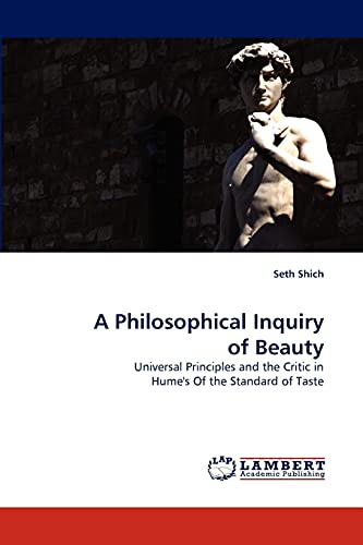 9783844301557: A Philosophical Inquiry of Beauty: Universal Principles and the Critic in Hume's Of the Standard of Taste