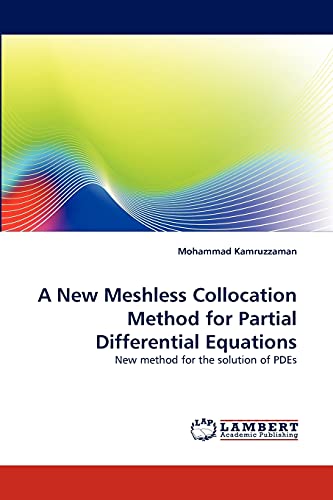 Stock image for A New Meshless Collocation Method for Partial Differential Equations: New method for the solution of PDEs for sale by Lucky's Textbooks