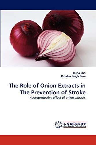 9783844302363: The Role of Onion Extracts in The Prevention of Stroke: Neuroprotective effect of onion extracts