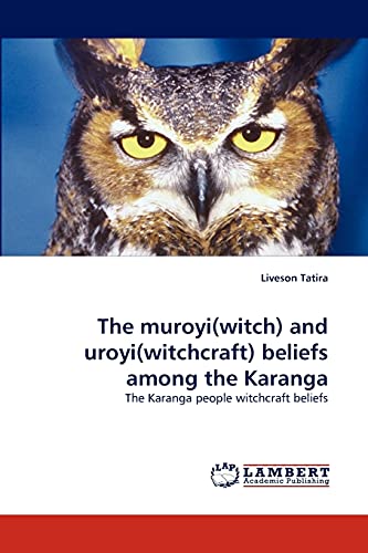9783844302479: The muroyi(witch) and uroyi(witchcraft) beliefs among the Karanga: The Karanga people witchcraft beliefs