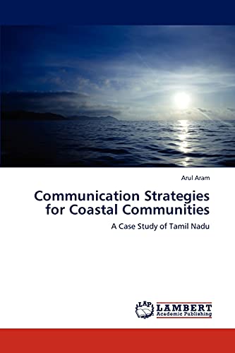 Stock image for Communication Strategies for Coastal Communities: A Case Study of Tamil Nadu for sale by Lucky's Textbooks