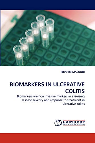 9783844303759: BIOMARKERS IN ULCERATIVE COLITIS: Biomarkers are non invasive markers in assessing disease severity and response to treatment in ulcerative colitis