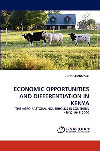 9783844305401: ECONOMIC OPPORTUNITIES AND DIFFERENTIATION IN KENYA: THE AGRO-PASTORAL HOUSEHOLDS IN SOUTHERN KEIYO 1945-2000