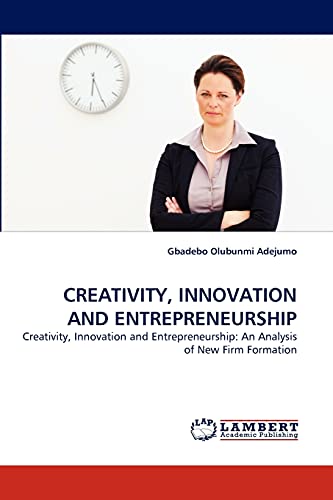 Stock image for CREATIVITY, INNOVATION AND ENTREPRENEURSHIP: Creativity, Innovation and Entrepreneurship: An Analysis of New Firm Formation for sale by Lucky's Textbooks