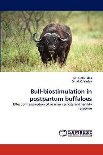 9783844307658: Bull-biostimulation in postpartum buffaloes: Effect on resumption of ovarian cyclicity and fertility response
