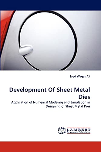 Stock image for Development Of Sheet Metal Dies: Application of Numerical Modeling and Simulation in Designing of Sheet Metal Dies for sale by Lucky's Textbooks