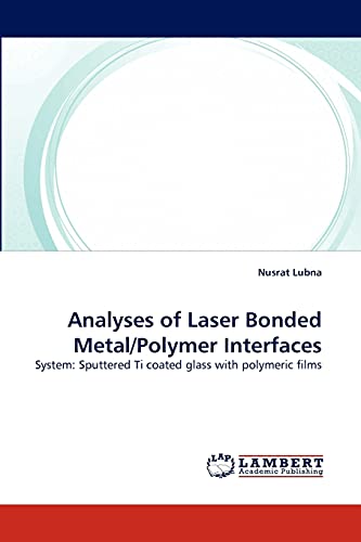 Imagen de archivo de Analyses of Laser Bonded Metal/Polymer Interfaces a la venta por Ria Christie Collections