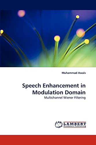 Stock image for Speech Enhancement in Modulation Domain: Multichannel Wiener Filtering for sale by Lucky's Textbooks