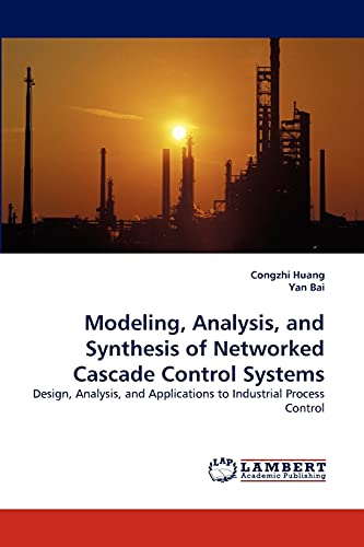 Imagen de archivo de Modeling, Analysis, and Synthesis of Networked Cascade Control Systems : Design, Analysis, and Applications to Industrial Process Control a la venta por Buchpark
