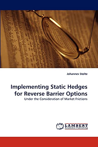 9783844311143: Implementing Static Hedges for Reverse Barrier Options: Under the Consideration of Market Frictions