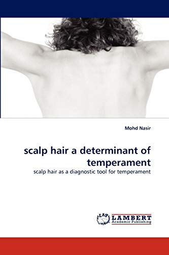 9783844311457: scalp hair a determinant of temperament: scalp hair as a diagnostic tool for temperament