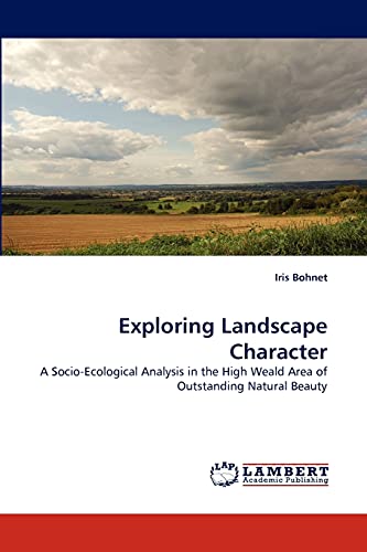 9783844311662: Exploring Landscape Character: A Socio-Ecological Analysis in the High Weald Area of Outstanding Natural Beauty