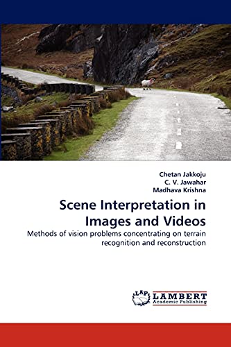 9783844312164: Scene Interpretation in Images and Videos: Methods of vision problems concentrating on terrain recognition and reconstruction