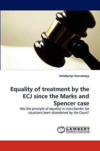 Stock image for Equality of treatment by the ECJ since the Marks and Spencer case: Has the principle of equality in cross-border tax situations been abandoned by the Court? for sale by Lucky's Textbooks