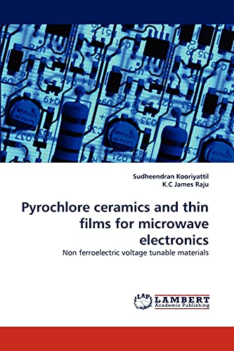 Immagine dell'editore per Pyrochlore ceramics and thin films for microwave electronics: Non ferroelectric voltage tunable materials venduto da Mispah books