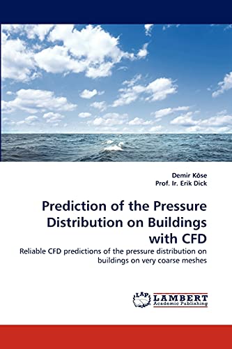 Stock image for Prediction of the Pressure Distribution on Buildings with CFD: Reliable CFD predictions of the pressure distribution on buildings on very coarse meshes for sale by Lucky's Textbooks