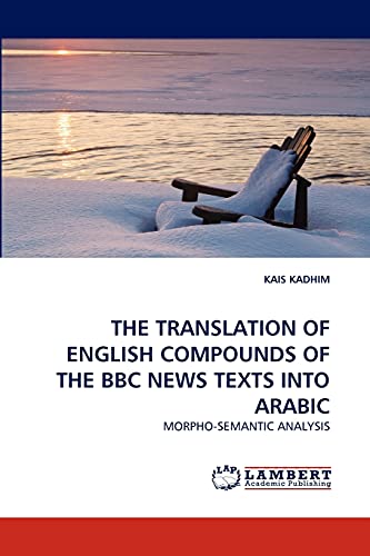 9783844317510: THE TRANSLATION OF ENGLISH COMPOUNDS OF THE BBC NEWS TEXTS INTO ARABIC: MORPHO-SEMANTIC ANALYSIS