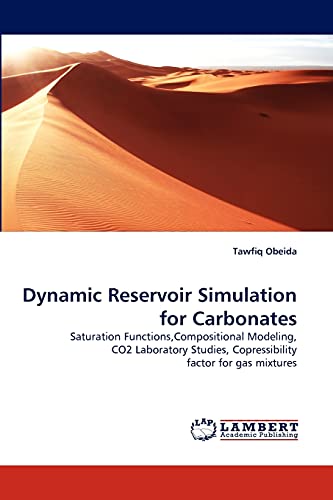 Stock image for Dynamic Reservoir Simulation for Carbonates: Saturation Functions,Compositional Modeling, CO2 Laboratory Studies, Copressibility factor for gas mixtures for sale by Lucky's Textbooks