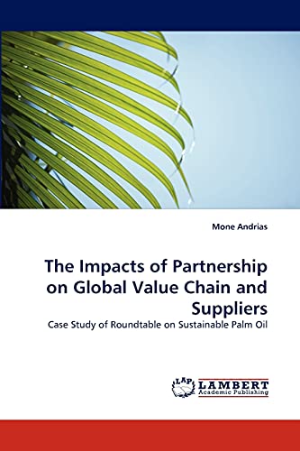 9783844318661: The Impacts of Partnership on Global Value Chain and Suppliers: Case Study of Roundtable on Sustainable Palm Oil