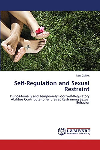 Beispielbild fr Self-Regulation and Sexual Restraint: Dispositionally and Temporarily Poor Self-Regulatory Abilities Contribute to Failures at Restraining Sexual Behavior zum Verkauf von Lucky's Textbooks