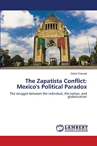 9783844320909: The Zapatista Conflict: Mexico's Political Paradox: The struggle between the individual, the nation, and globalization