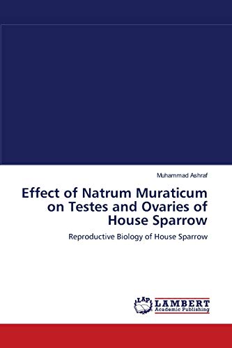 Effect of Natrum Muraticum on Testes and Ovaries of House Sparrow - Muhammad Ashraf